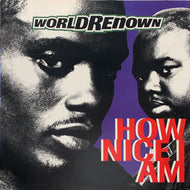 WORLDRENOWN / HOW NICE I AM