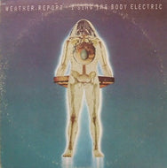 WEATHER REPORT / I SING THE BODY ELECTRIC