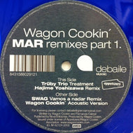 WAGON COOKIN' / MAR REMIXES PART.1