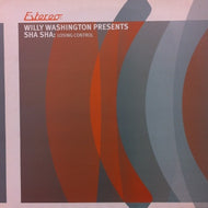 WILLY WASHINGTON PRESENTS SHA SHA / LOSING CONTROL