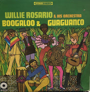 WILLIE ROSARIO & HIS ORCHESTRA / BOOGALOO & GUAGUANCO