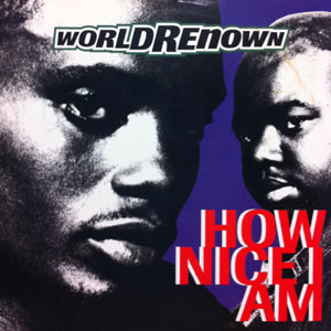 WORLD RENOWN / HOW NICE I AM – TICRO MARKET
