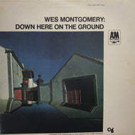 WES MONTGOMERY / DOWN HERE ON THE GROUND