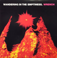WRENCH / WANDERING IN THE EMPTINESS