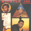 WHISTLE / I AM