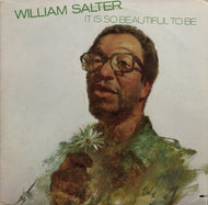 WILLIAM SALTER / IT IS SO BEAUTIFUL TO BE