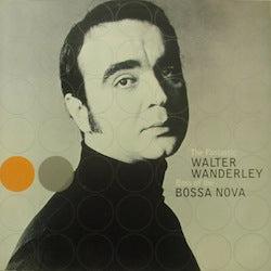 WALTER WANDERLEY / THE FANTASTIC WALTER WANDERLEY : BOSS OF THE BOSSA NOVA