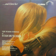 WARM STRINGS OF STAN BUTCHER / ...AND I LOVE HER