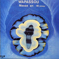 WAPASSOU / MESSE EN RE MINEUR