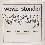 WEVIE STONDER / EAT YOUR OWN EARS