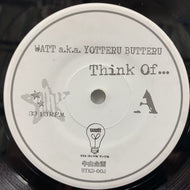 WATT a.k.a. YOTTERU BUTTERU / THINK OF...