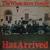 WHOLE DARN FAMILY / HAS ARRIVED
