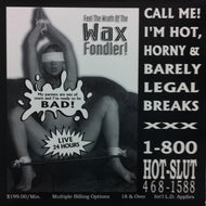 WAX FONDLER / CALL ME! I'M HOT, HORNY AND BARELY LEGAL BREAKS
