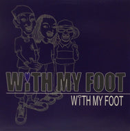 WITH MY FOOT / WITH MY FOOT