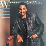 WILLIE COLLINS / WHERE YOU GONNA BE TONIGHT?