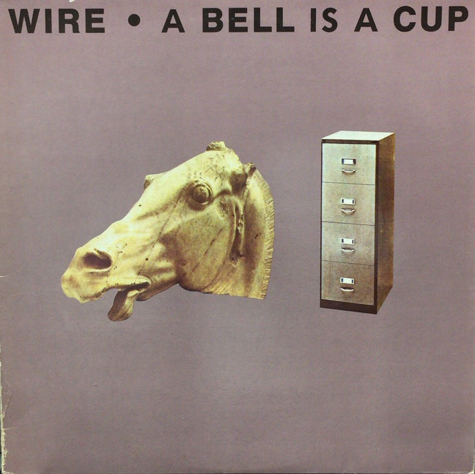 WIRE / A BELL IS A CUP Until It Is Struck