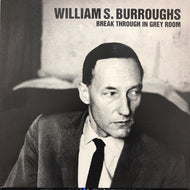 WILLIAM S. BURROUGHS / BREAK THROUGH IN GREY ROOM