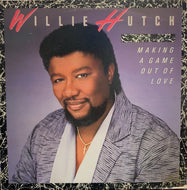 WILLIE HUTCH / MAKING A GAME OUT OF LOVE