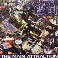 WEE BEE FOOLISH / The Main Attraction