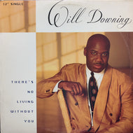 WILL DOWNING / There's No Living Without You 