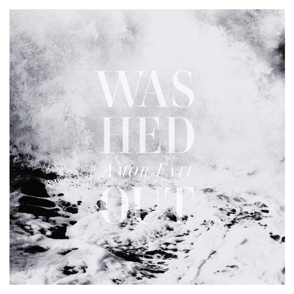 WASHED OUT / Amor Fati