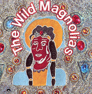 WILD MAGNOLIAS / THE WILD MAGNOLIAS