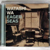 WATASHI WA / EAGER SEAS