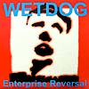 WETDOG / ENTERPRISE REVERSAL