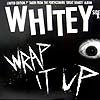 WHITEY / WRAP IT UP