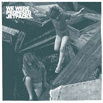WE WERE PROMISED JETPACKS / ROLL UP YOUR SLEEVES