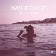 WASHED OUT / LIFE OF LEISURE