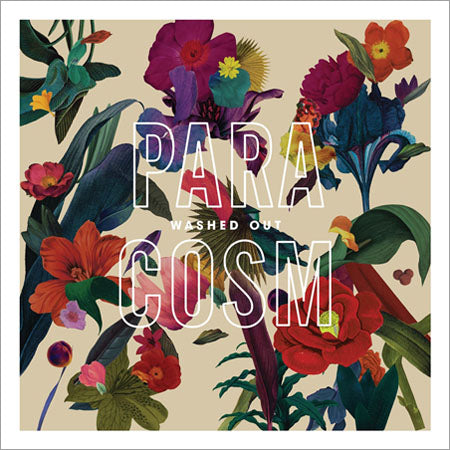 WASHED OUT / PARACOSM
