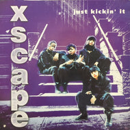 XSCAPE / JUST KICKIN' IT