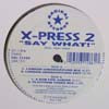 X-PRESS 2 / SAY WHAT!