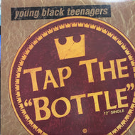YOUNG BLACK TEENAGERS / TAP THE BOTTLE