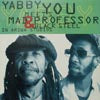 YABBY YOU MEETS MAD PROFESSOR & BLACK STEEL / IN ARIWA STUDIOS