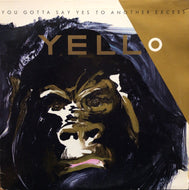 YELLO / YOU GOTTA SAY YES TO ANOTHER EXCESS