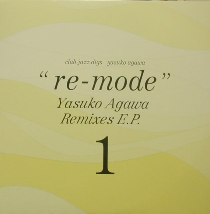 YASUKO AGAWA (阿川泰子) / RE-MODE -YASUKO AGAWA REMIXES EP 1