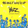YAZZ / THE ONLY WAY IS UP