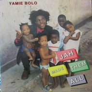 YAMIE BOLO / JAH MADE THEM ALL