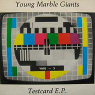 YOUNG MARBLE GIANTS / TESTCARD E.P.