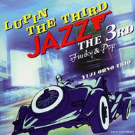 YUJI OHNO TRIO / LUPIN THE THIRD JAZZ Funky & Pop