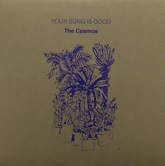 YOUR SONG IS GOOD / THE COSMOS – TICRO MARKET