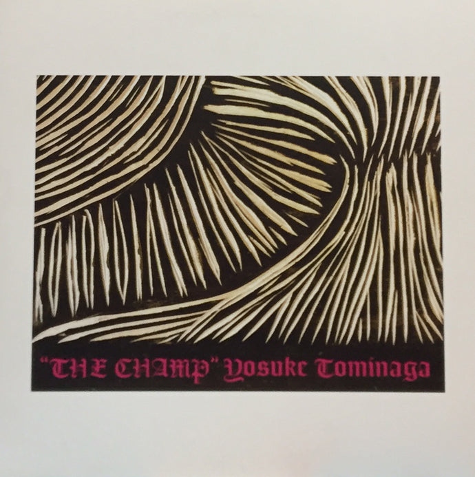 YOSUKE TOMINAGA / THE CHAMP – TICRO MARKET