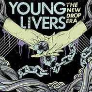 YOUNG LIVERS / THE NEW DROP ERA
