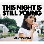 やけのはら / THIS NIGHT IS STILL YOUNG