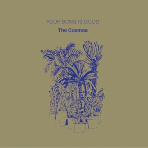 YOUR SONG IS GOOD / THE COSMOS – TICRO MARKET