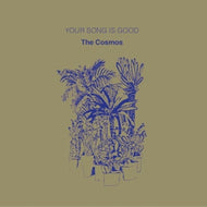 YOUR SONG IS GOOD / THE COSMOS