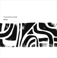 YOUR SONG IS GOOD / Waves