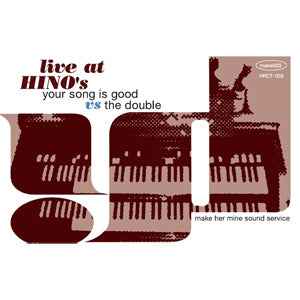 YOUR SONG IS GOOD / DOUBLE / LIVE AT HINO'S YOUR SONG IS